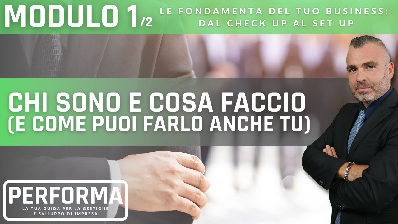 MODULO 1, Lez.2 - Chi Sono e Cosa Faccio (e come puoi farlo anche tu)