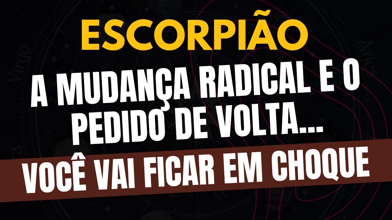 ESCORPIÃO♏️ VOCÊ VAI FICAR EM CHOQUE! A MUDANÇA RADICAL E O PEDIDO DE VOLTA