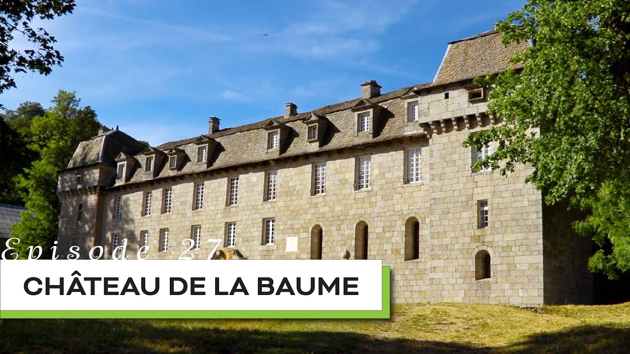 Château de la Baume - Echappées Lozériennes, Episode 27