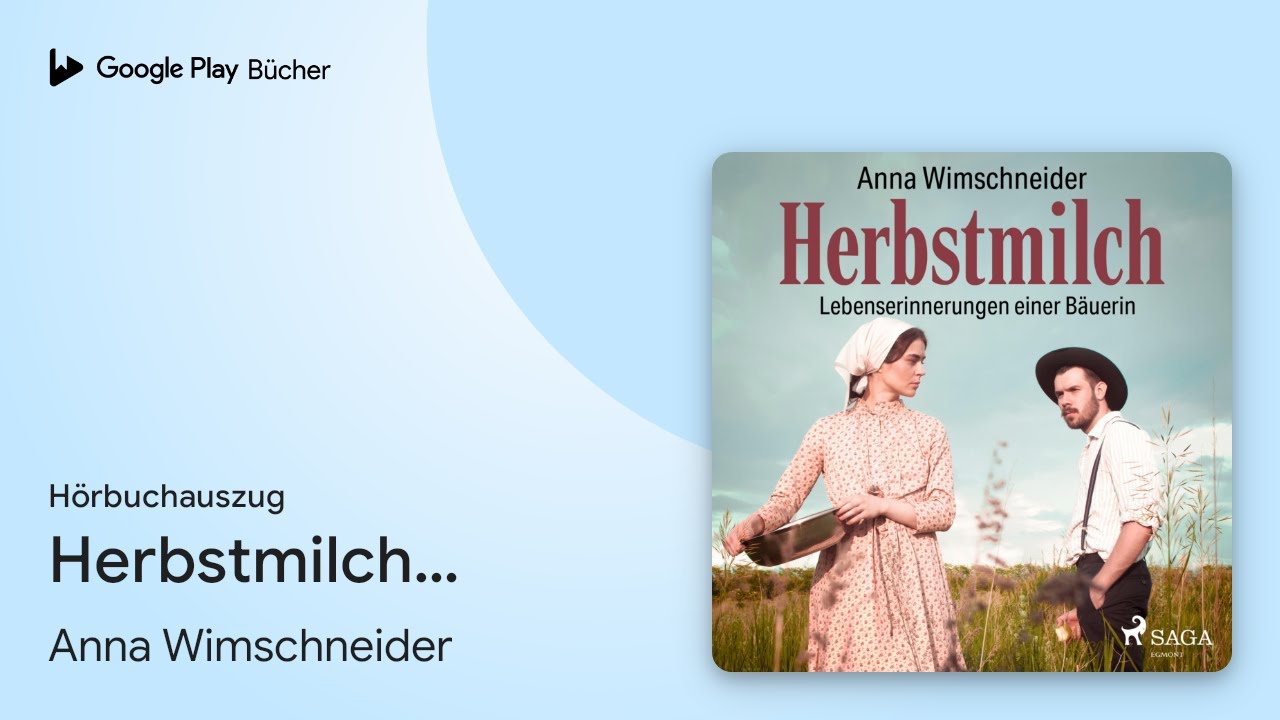 „Herbstmilch - Lebenserinnerungen einer Bäuerin…“ von Anna Wimschneider · Hörbuchauszug