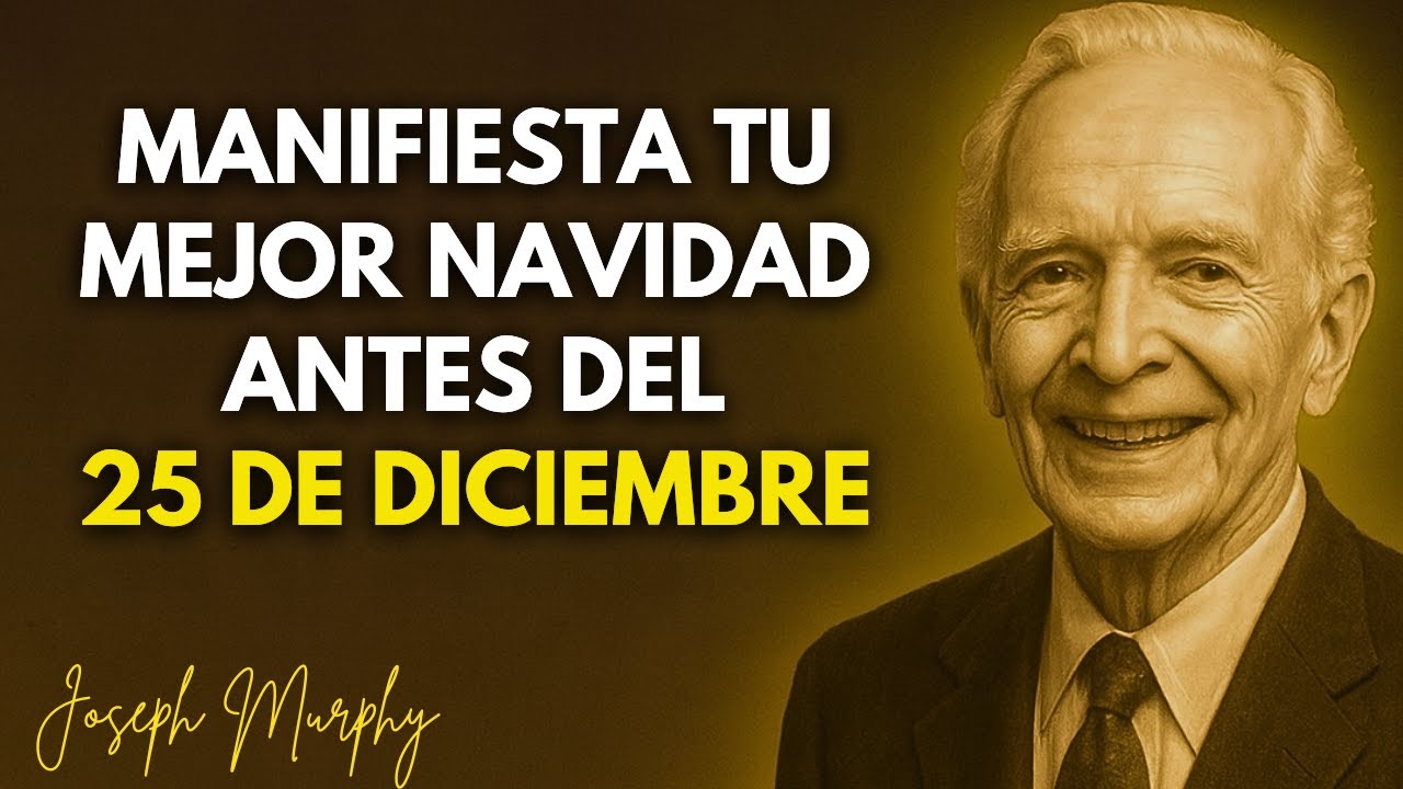Manifiesta Esto Antes del 25 de Diciembre (No Pierdas Esta Oportunidad) – Joseph Murphy