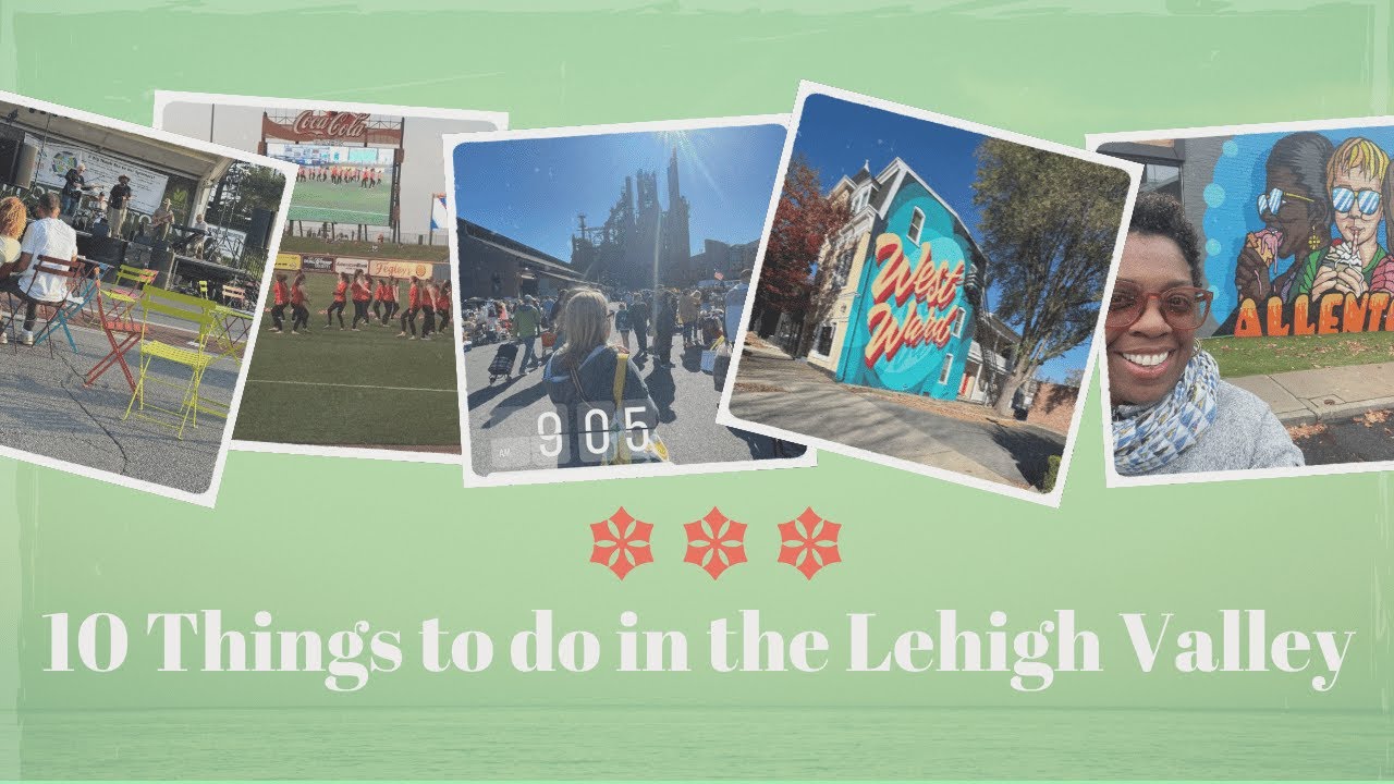 10 Things to do in the Lehigh Valley | Fun Places to Visit in the Lehigh Valley