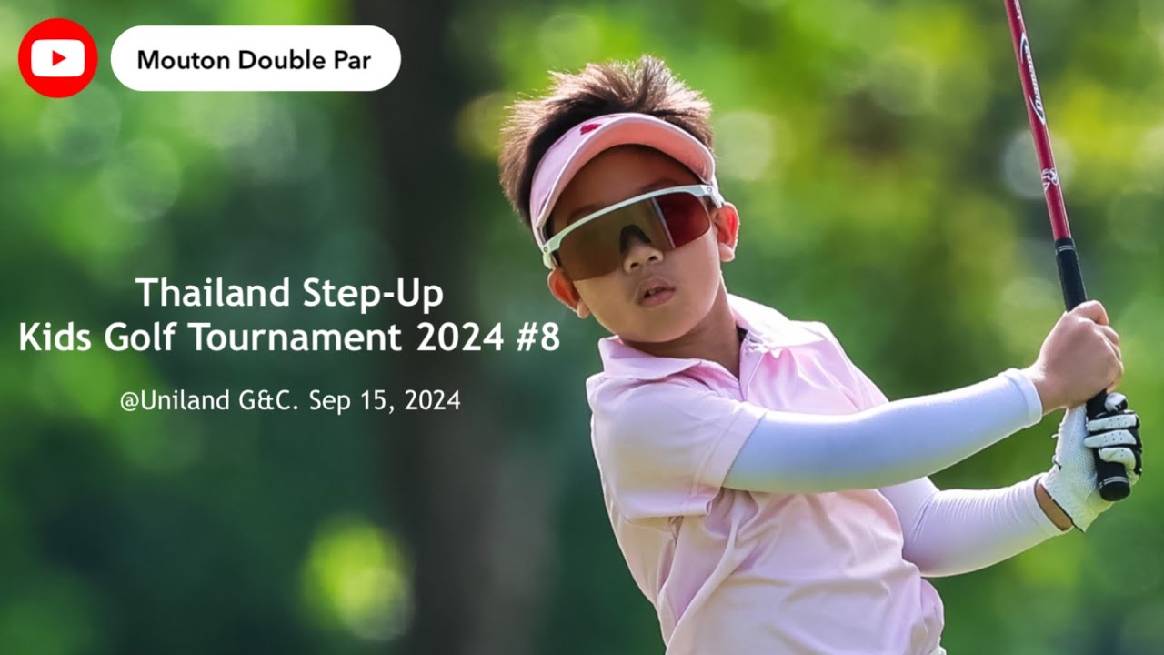 กอล์ฟเด็ก Thailand Step-Up Kids Golf Tournament 2024 #8 : September 15,2024 @Uniland G&C