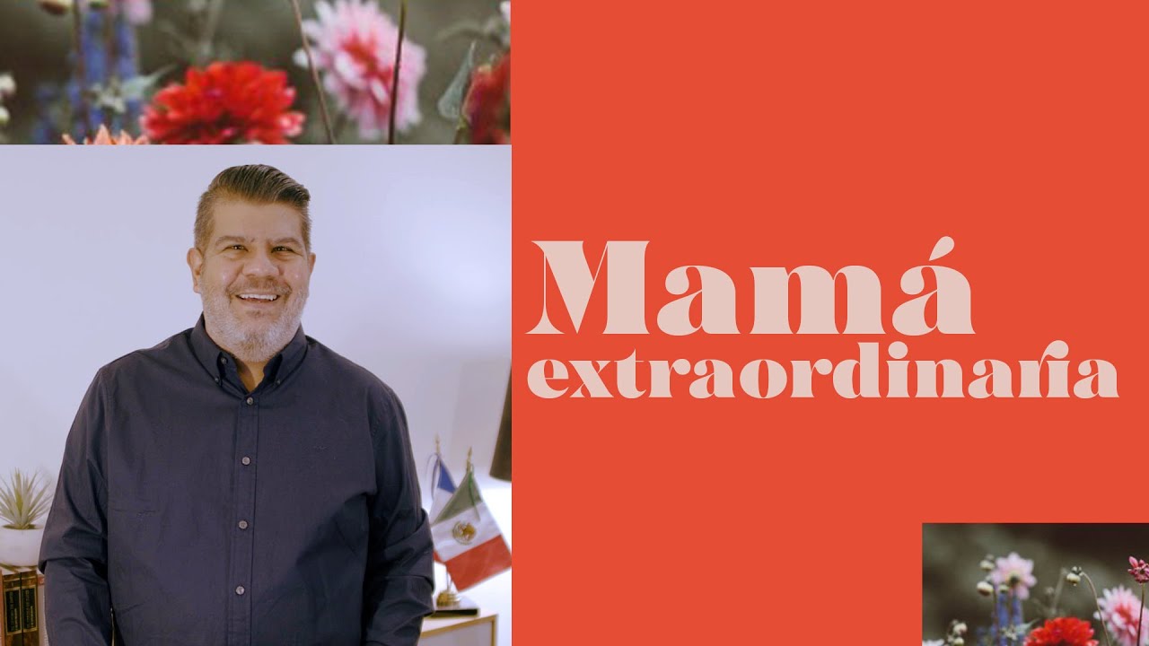Mamá Extraordinaria | Alejandro Escobedo