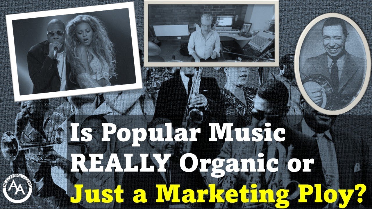 Is Popular Music REALLY Organic or Just a Marketing Ploy?