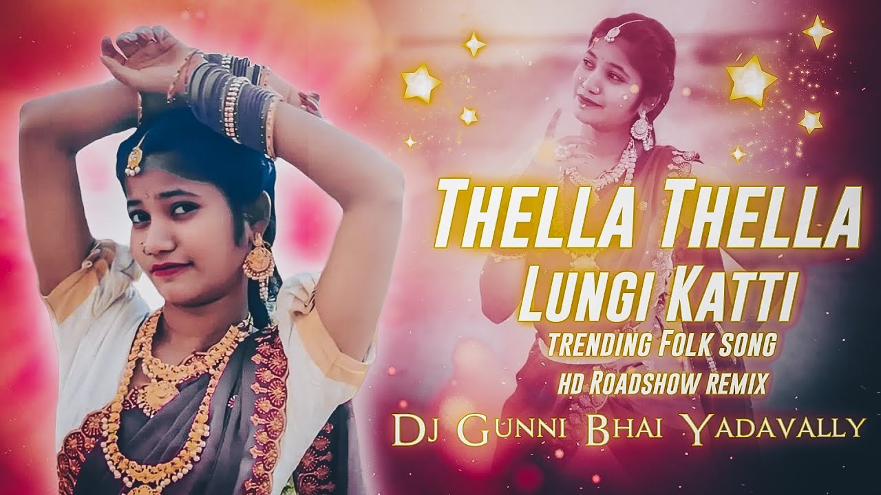 2024 Trending Thella Thella Lungi Folk Dj Song Hd Roadshow Mix By Dj Gunni Bhai Yadavally