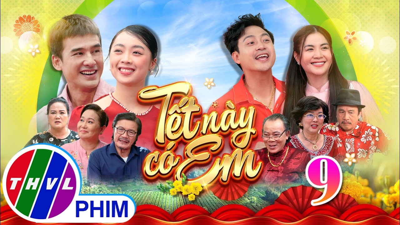 Phim Tết 2026 | TẾT NÀY CÓ EM Tập 9 | Phim Tết Việt Nam hay mới nhất 2026 | Phim hài Tết THVL