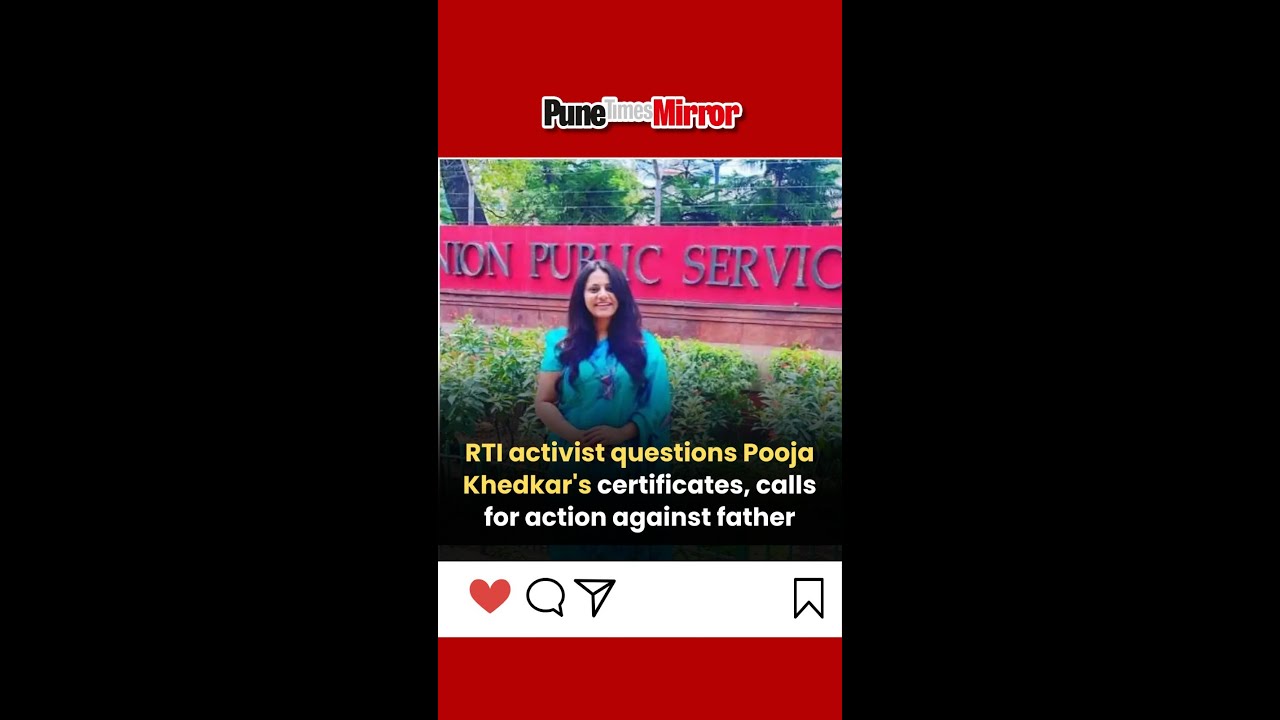 RTI activist questions Pooja Khedkar's certificates, calls for action against father