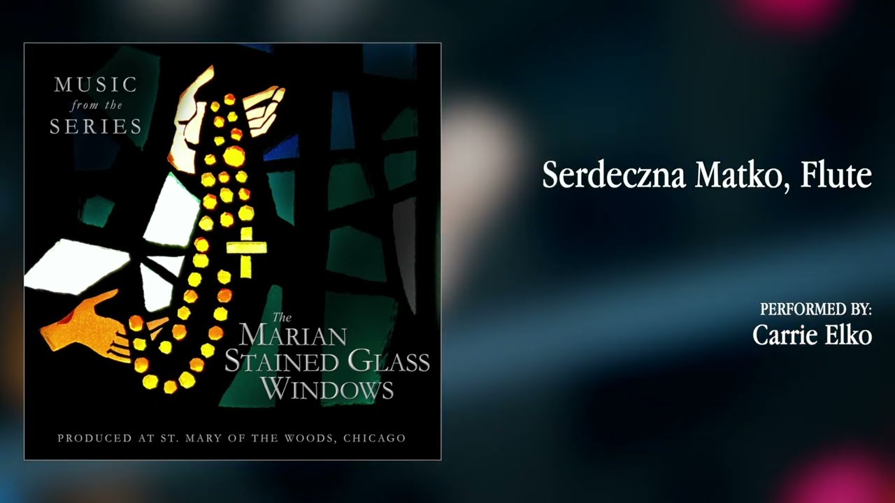 Serdeczna Matko, Flute | The Marian Stained Glass Windows Soundtrack (Music from the Series)