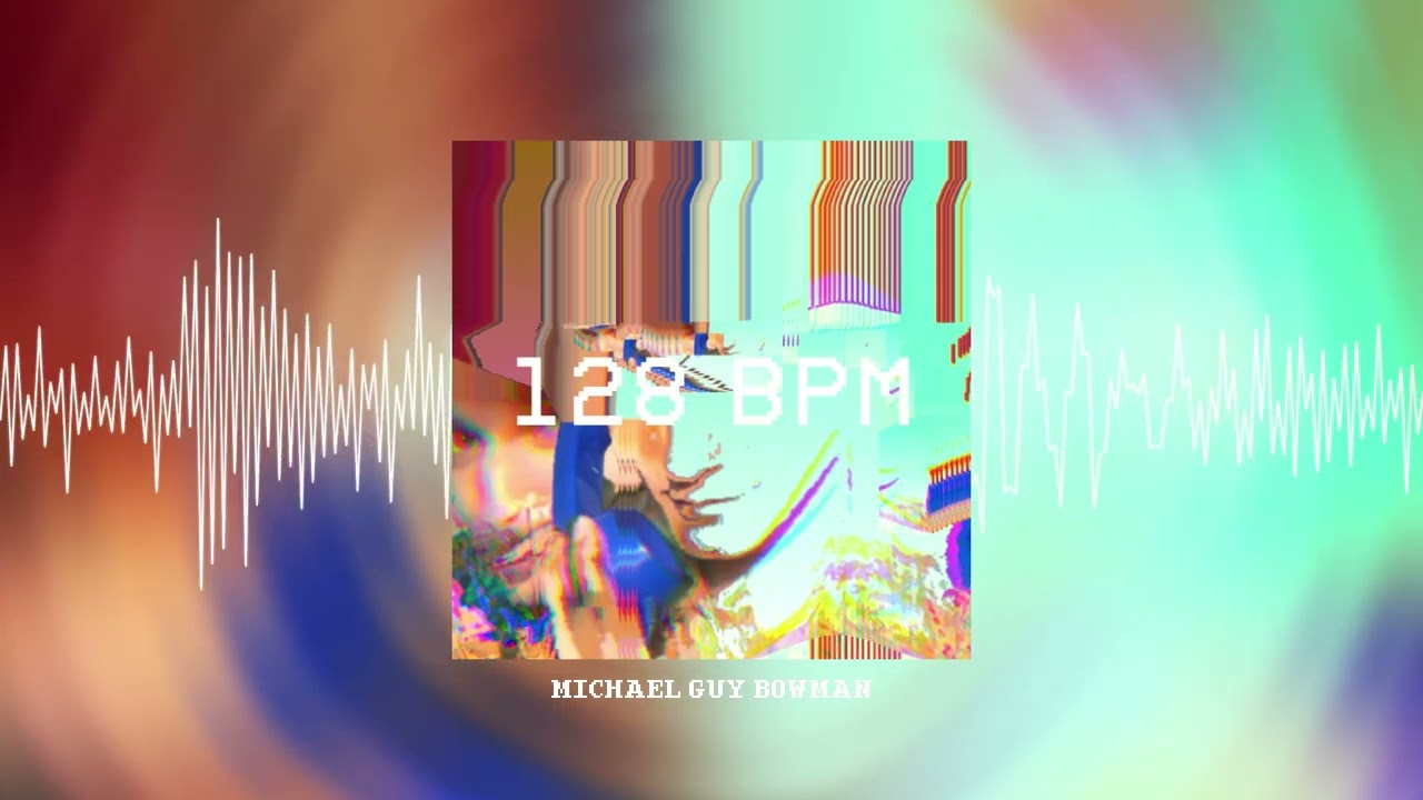 Michael Guy Bowman - 128 BPM (Official Visualizer)