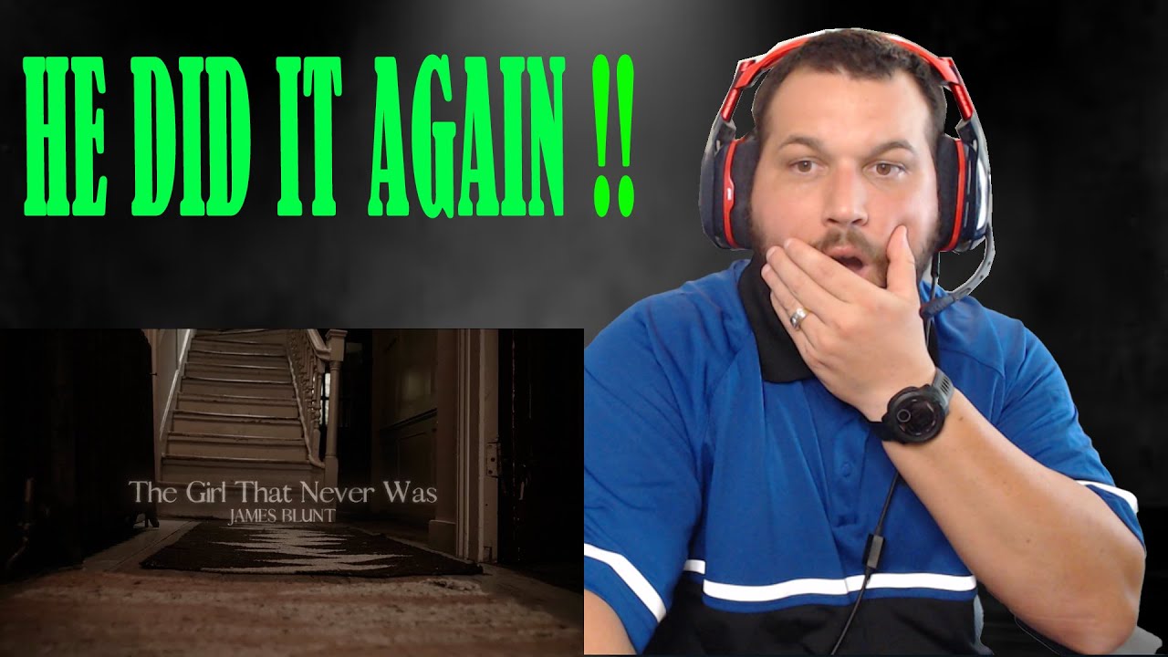 First Time Hearing James Blunt - The Girl That Never Was | Reaction