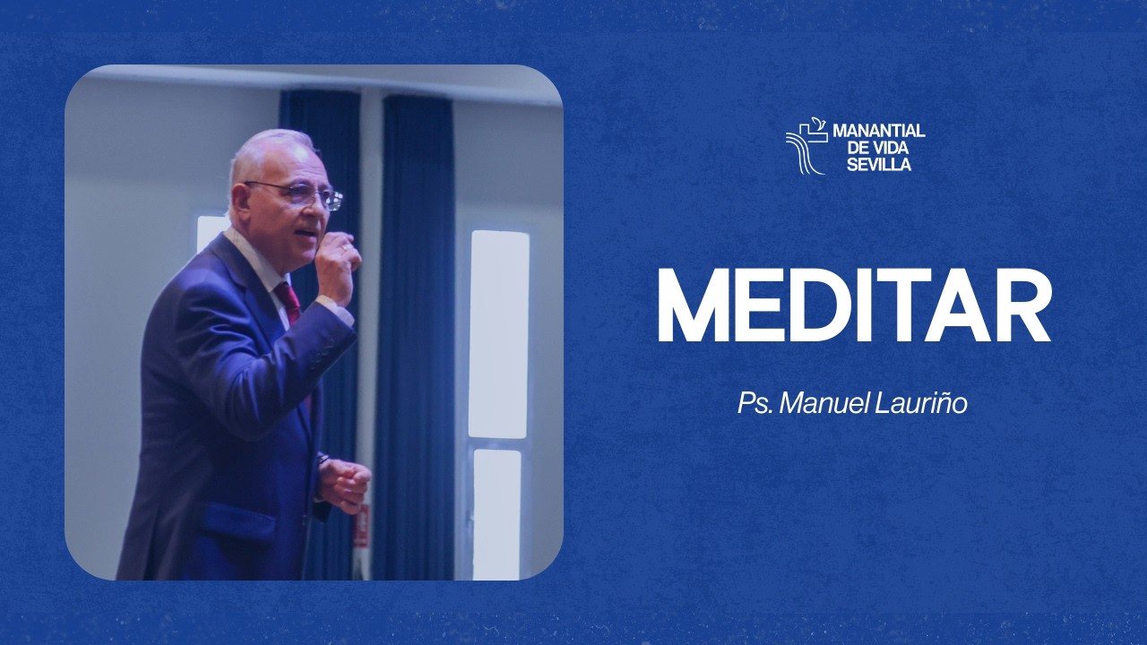 Meditar l Pastor Manuel Lauriño | La verdadera Meditación en la palabra de Dios.