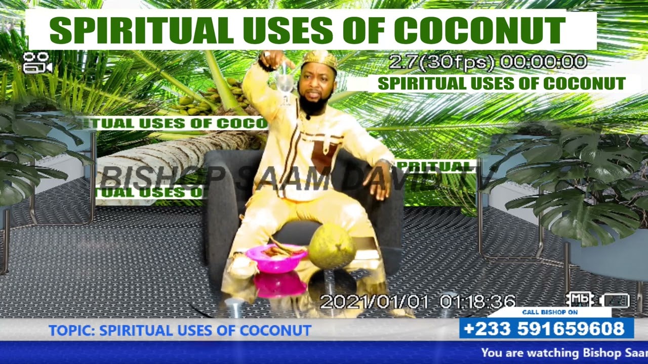 SPIRITUAL USES OF COCONUT Bishop Saam David tv