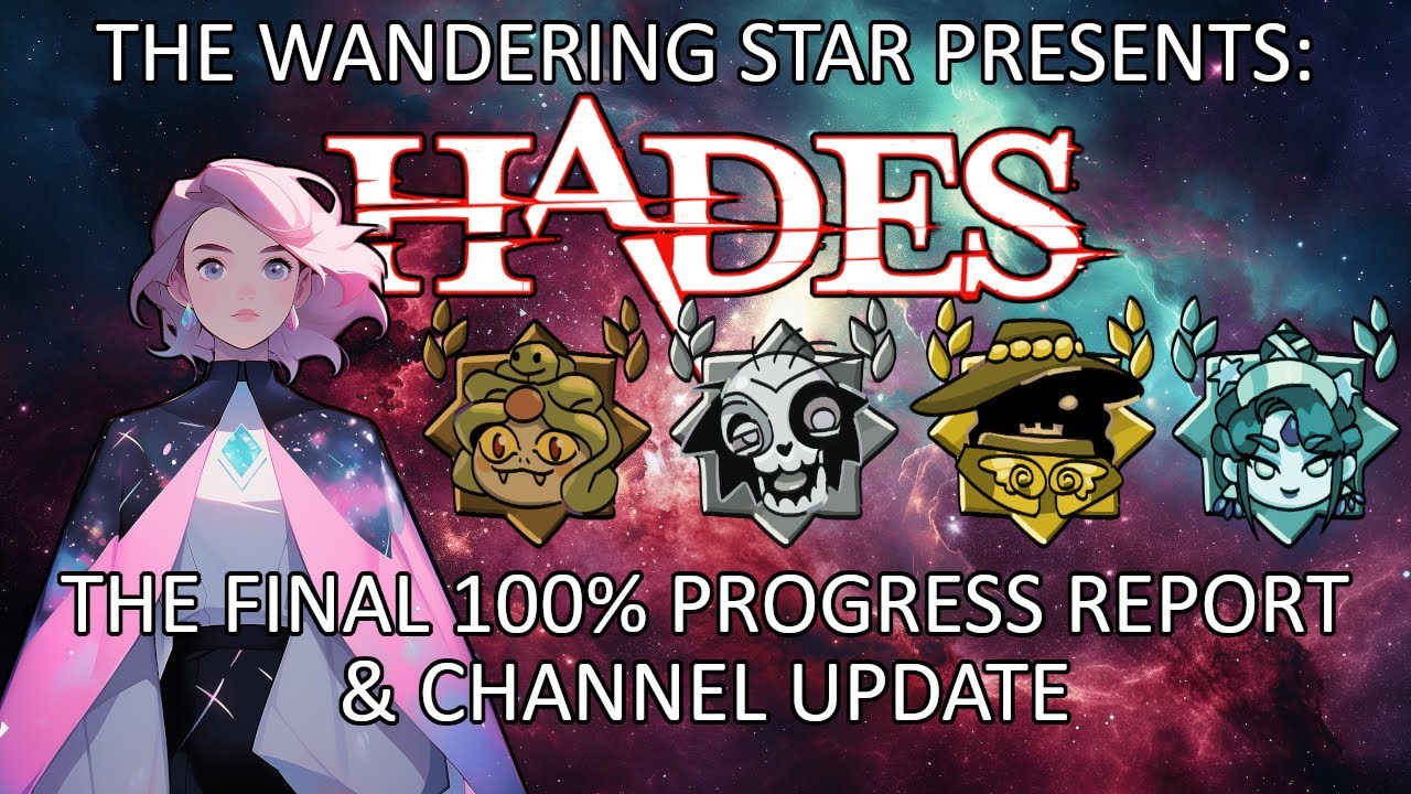 The Final HADES 100% Progress Report & Channel Update