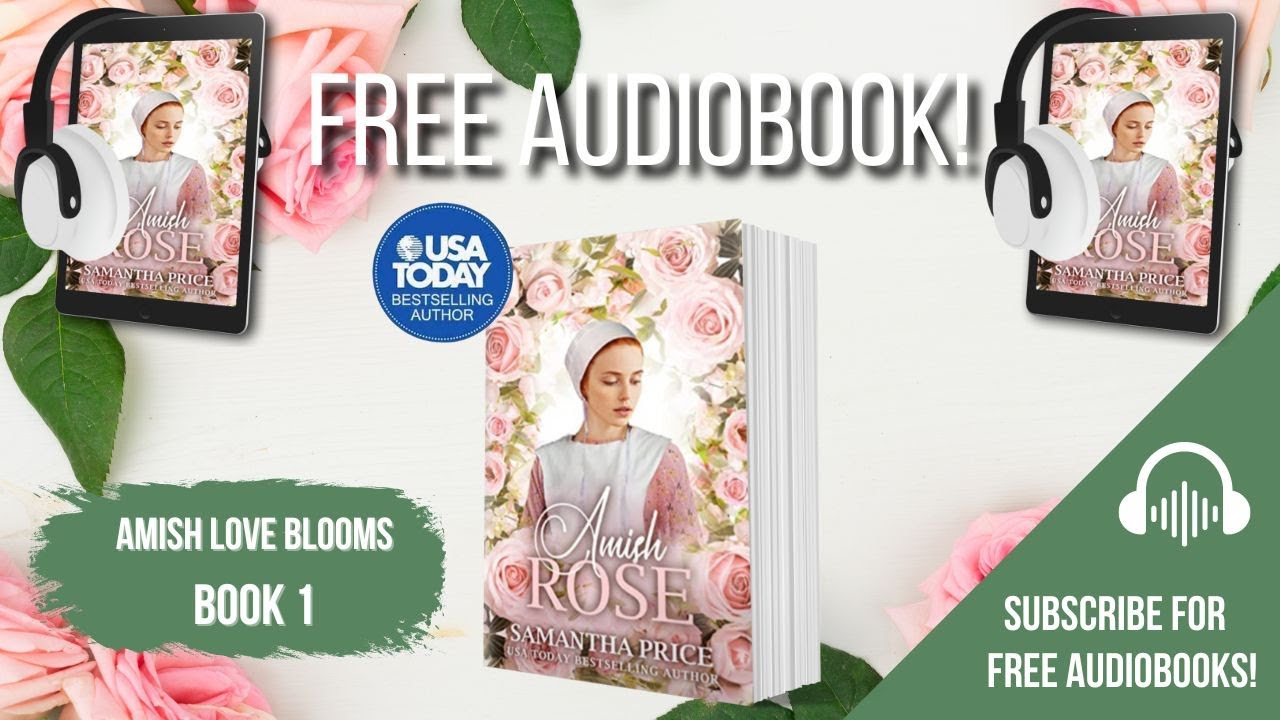 Amish Rose - Book 1 Amish Love Blooms | FULL-LENGTH AUDIOBOOK by Samantha Price