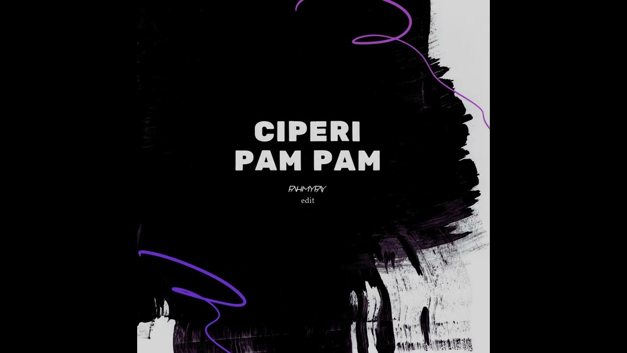 Ciperi Pam Pam (Breakbeat) fahmyfay edit