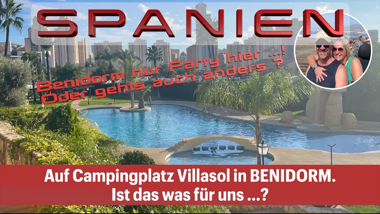 CAMPING VILLASOL in Benidorm mit Traumhaften Pool. Dicht an belebter  Stadt .. oder doch zu dicht !?