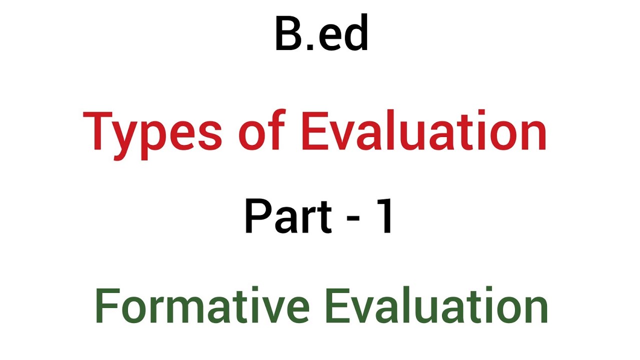 Part - 1 formative evaluation | types of evaluation | b.ed