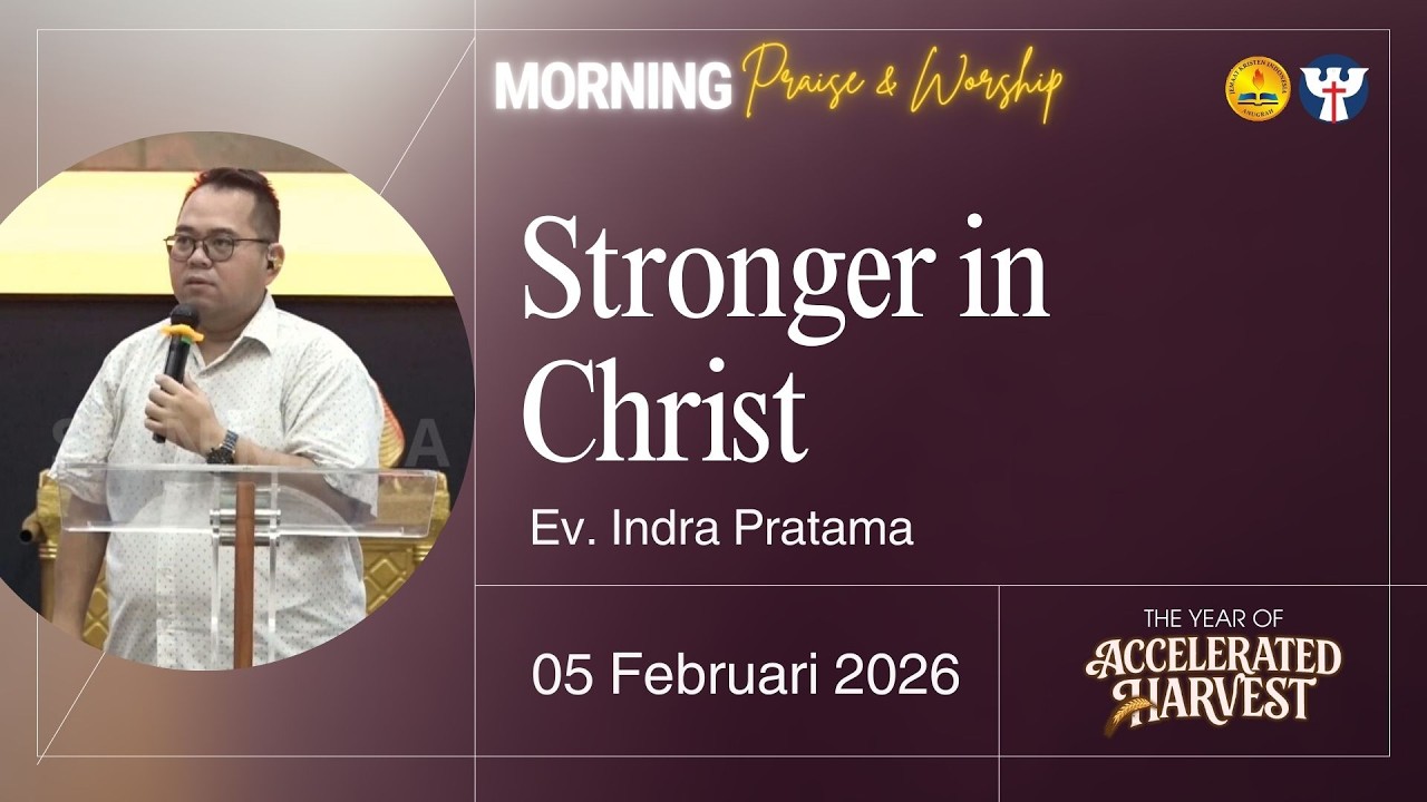 PW KE 27 - 05 Februari 2026 | Ev. Indra Pratama  - Stronger in Christ