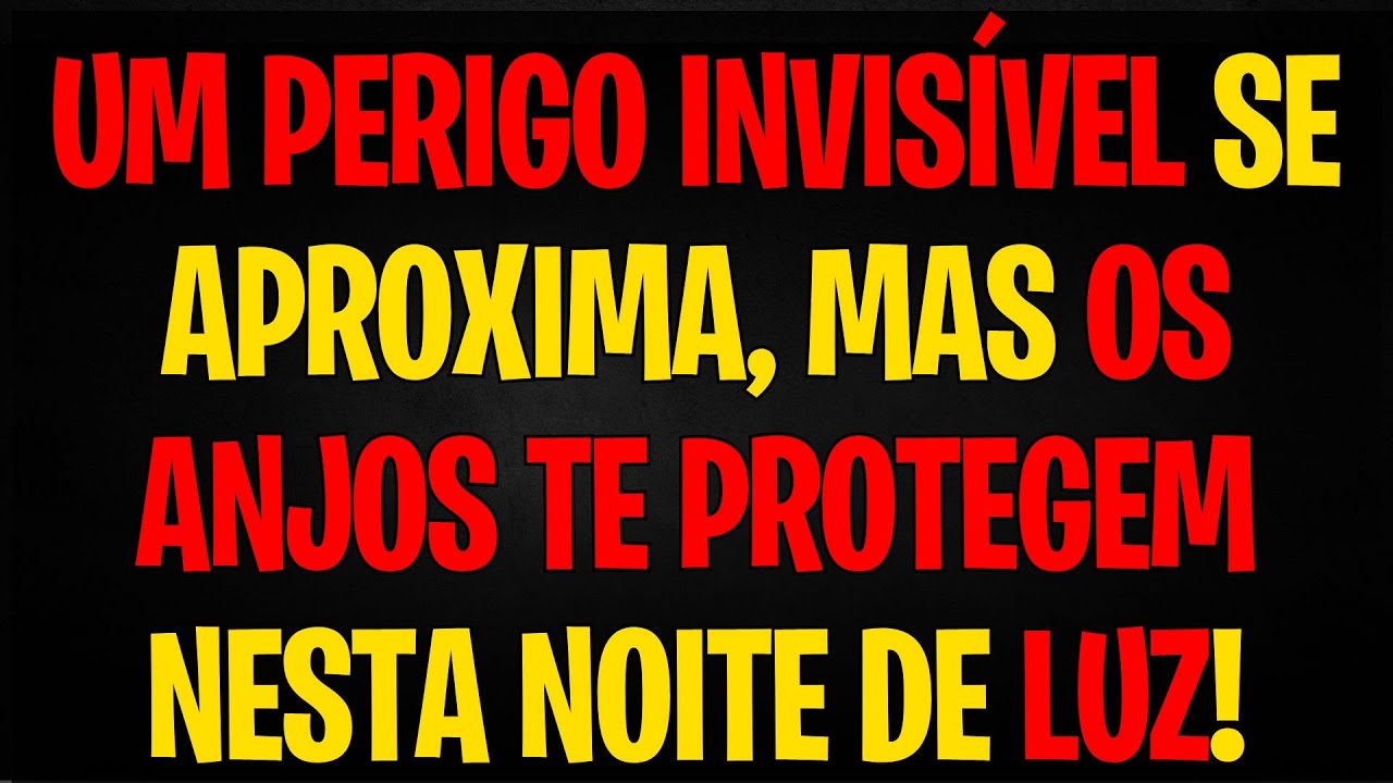 MENSAGEM DOS ANJOS | UM PERIGO INVIS&Iacute;VEL SE APROXIMA, MAS OS ANJOS TE PROTEGEM NESTA NOITE DE LUZ!