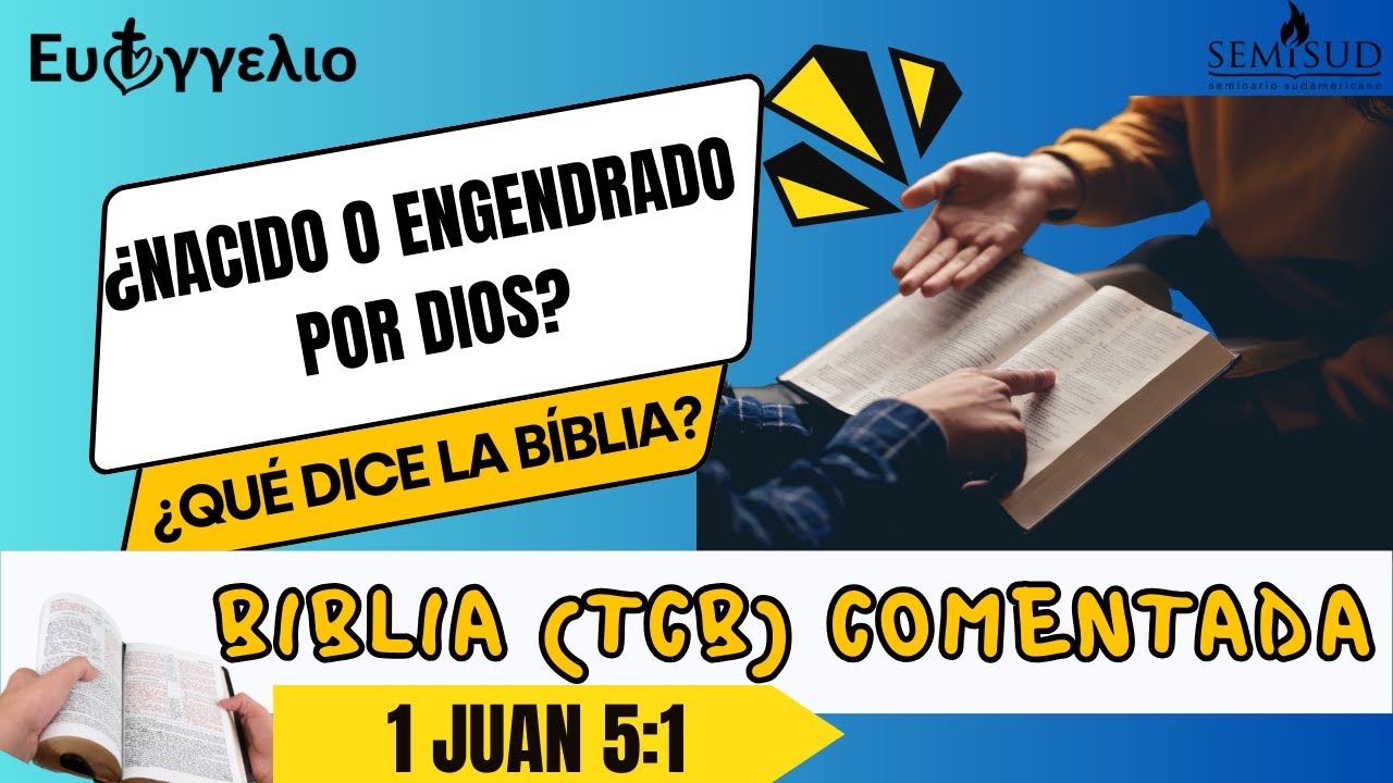 La Biblia (TCB) comentada: ¿Nacido o engendrado?| 1 Juan 5:1