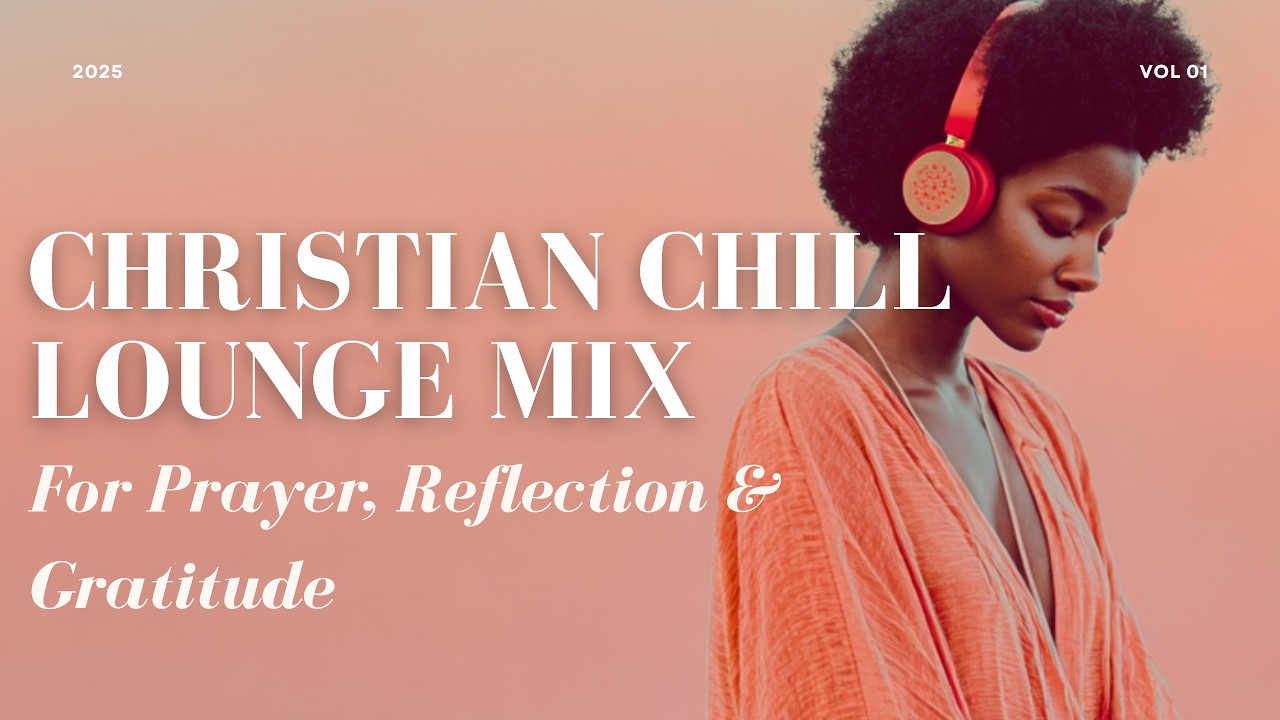 Christian Chill Lounge Mix  🌅 Sunset Moments With GOD