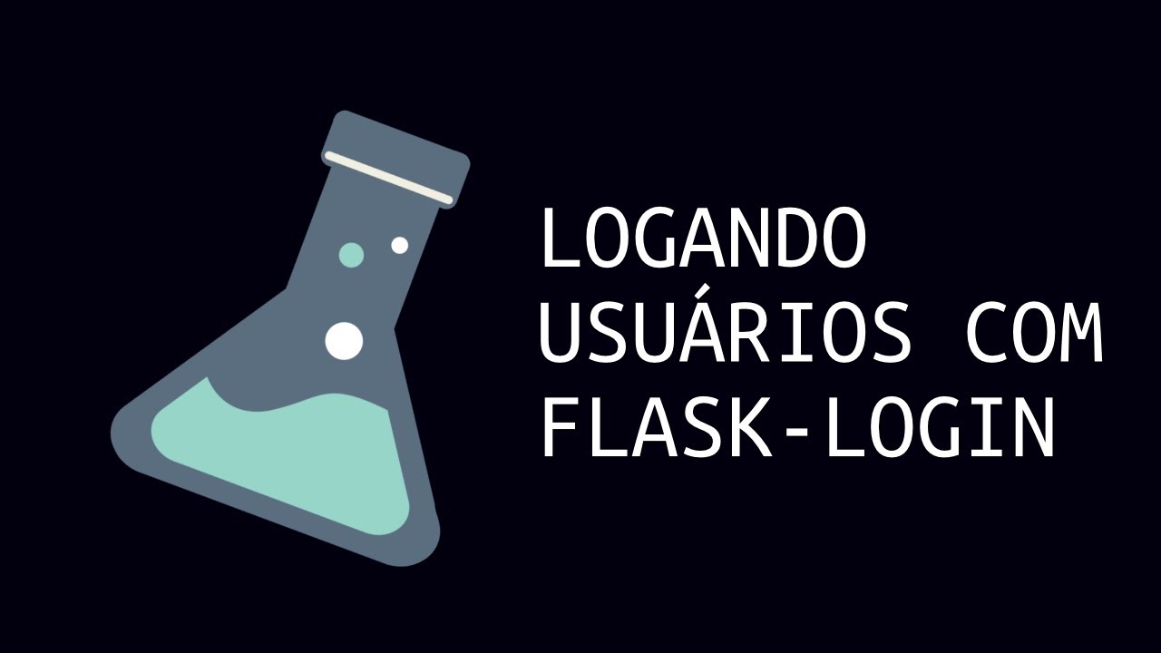 Logando Usuários com FLask Login