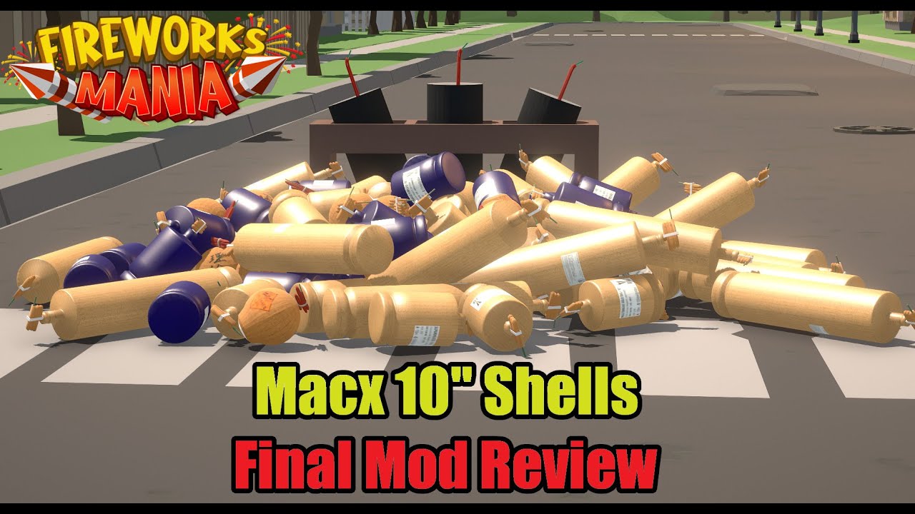 Macx 10'' Shells Final Review! - Fireworks Mania Mod Review