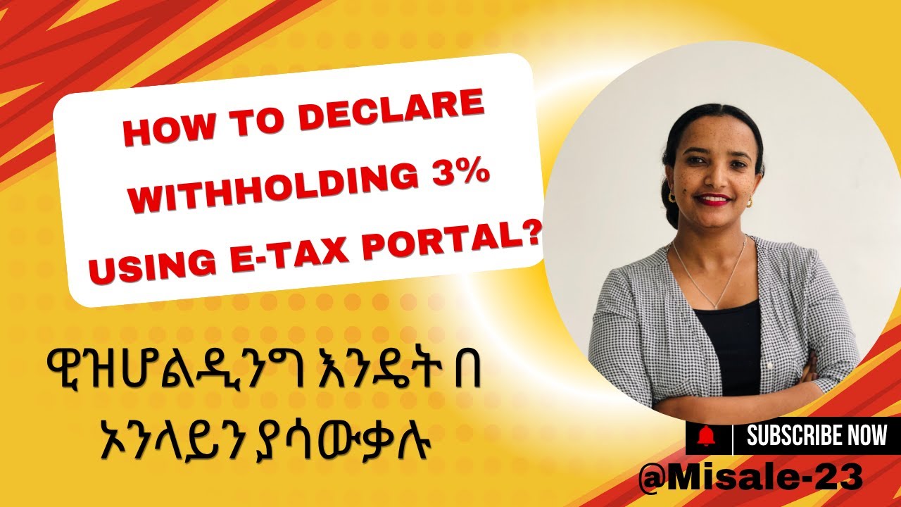 How to declare withholding tax in Ethiopia? /3% ዊዝሆልዲንግ