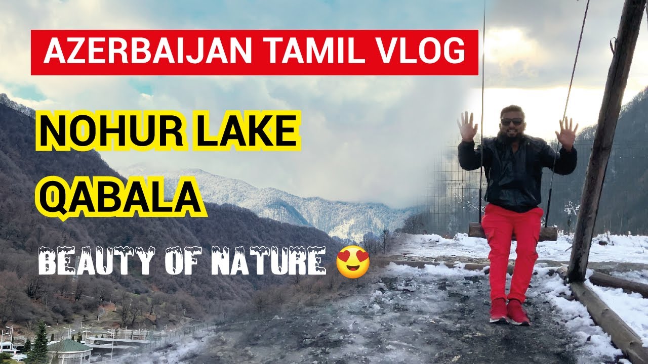 Azerbaijan Vlog Tamil | Episode 2 | Qabala | Nohur Lake | Azerbaijan Country Life | Azerbaijan Tamil