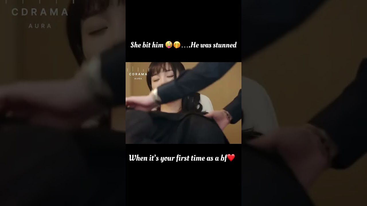 She bit him🤭|your first time as a bf| unforgettable love#cdramashorts #shortsfeed #cdrama 