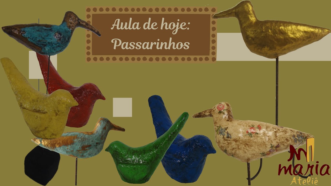 Aprenda a fazer passarinhos - Maria Ateliê
