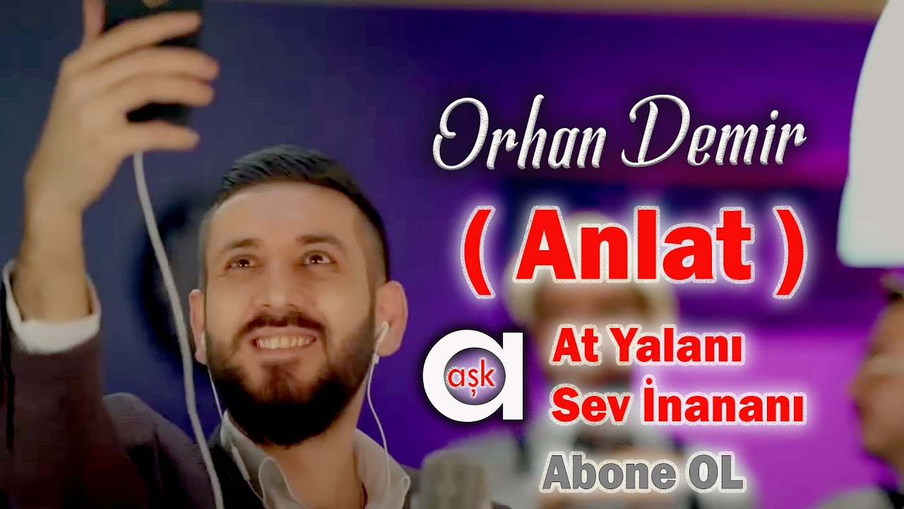 Orhan Demir - At Yalanı Sev İnananı ( Anlat ) Aşk Prodüksiyon 2020