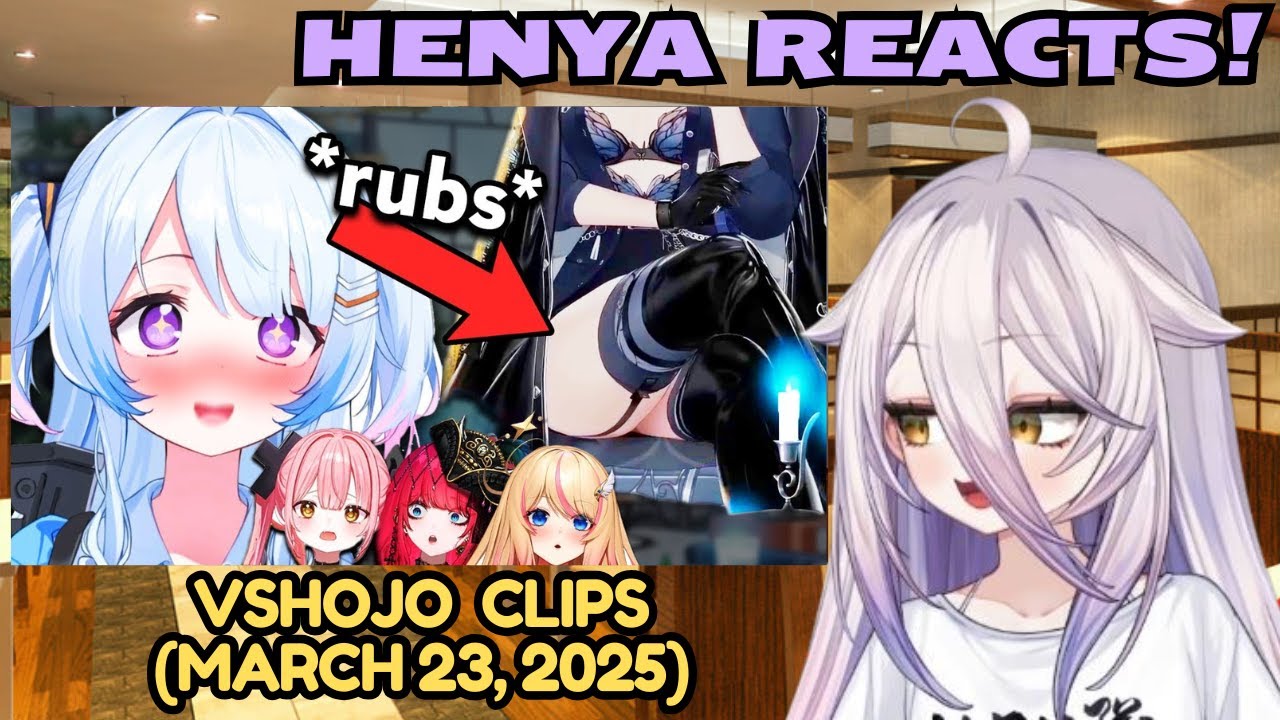 Henya Reacts to VShojo Clips March 23, 2025