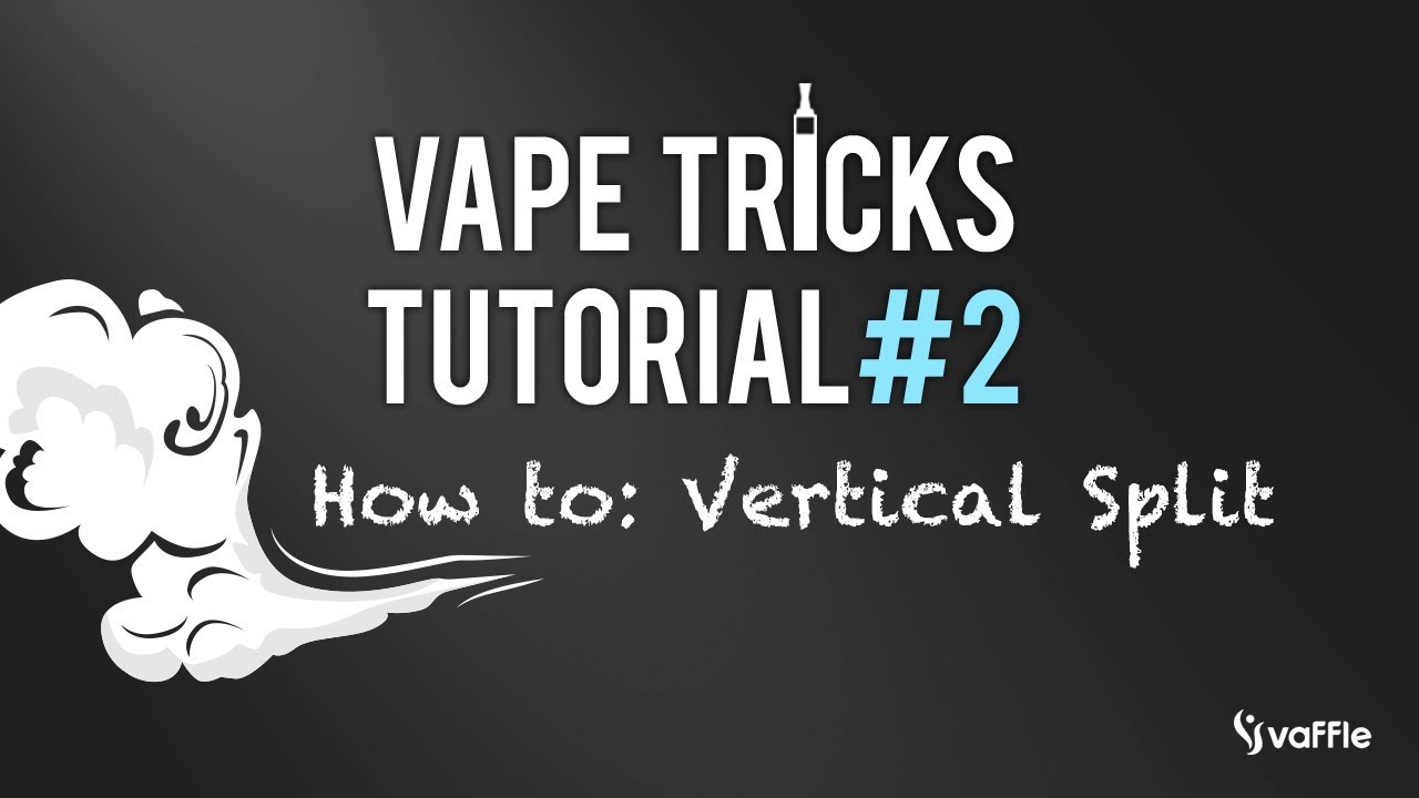 Vape Trick Tutorial #2 | HOW TO: VERTICAL SPLIT
