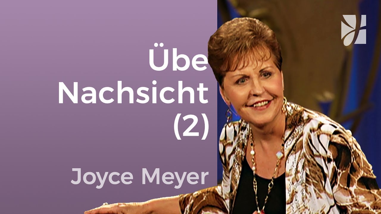 Übe Nachsicht (2) – Joyce Meyer – Beziehungen gelingen lassen
