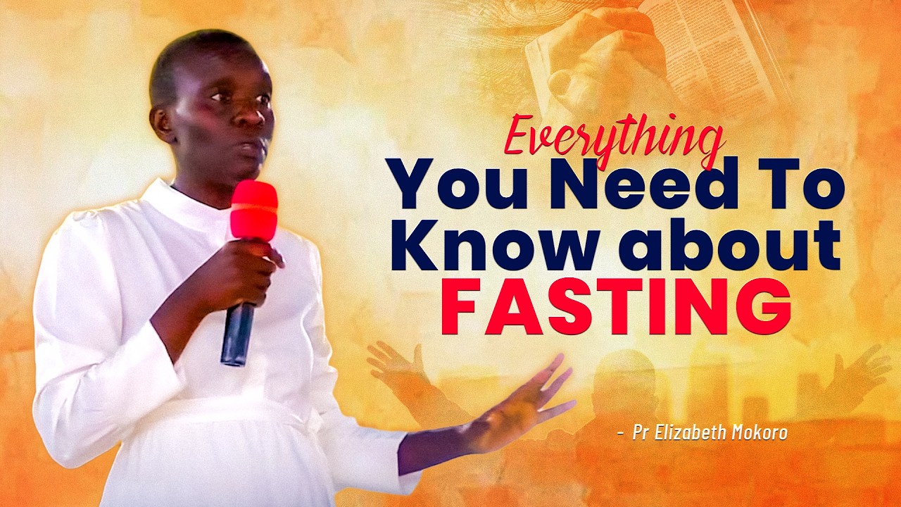 EVERYTHING YOU NEED TO KNOW ABOUT FASTING! - Pr Elizabeth Mokoro