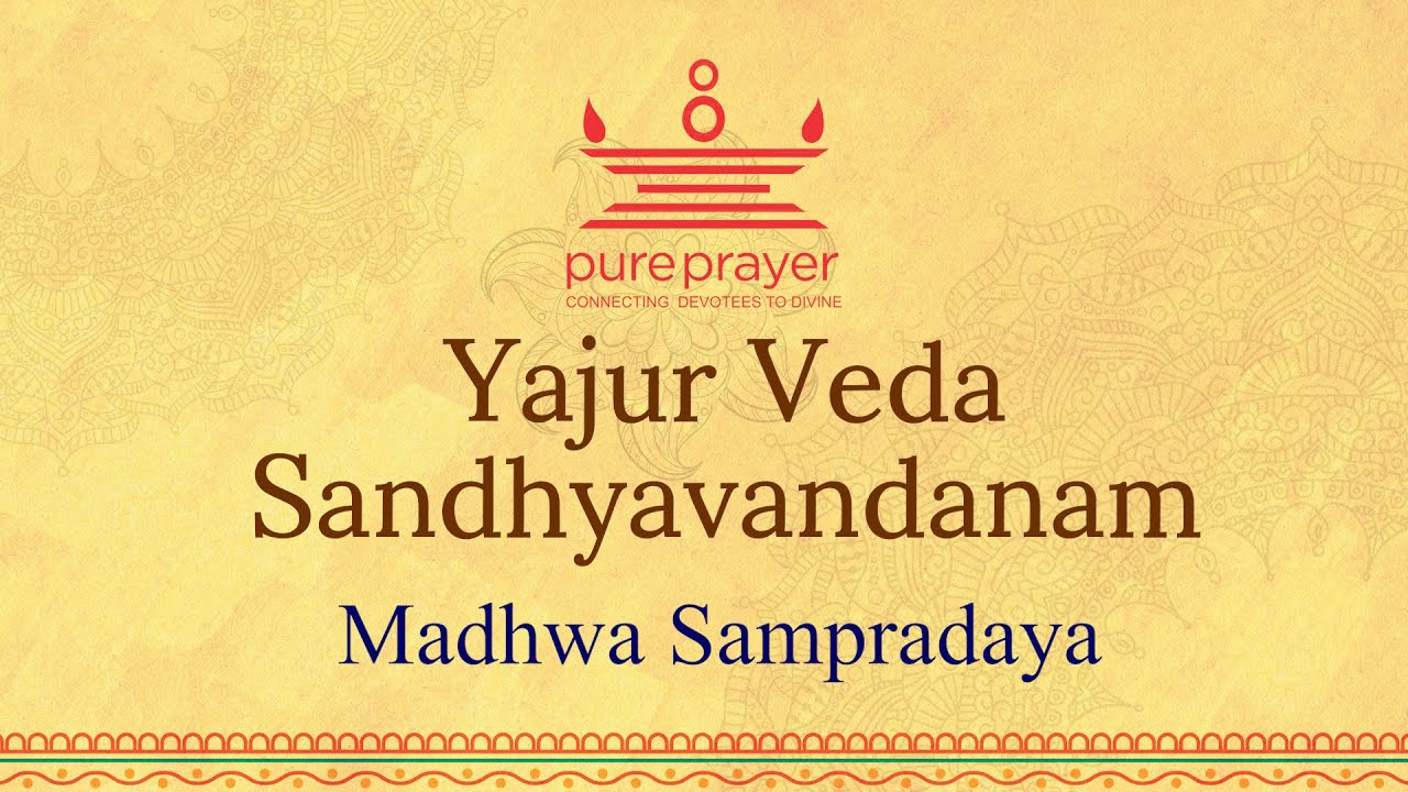 Watch and perform Madhwa Yajur Veda Sandhyavandanam with our Vedic Scholar.