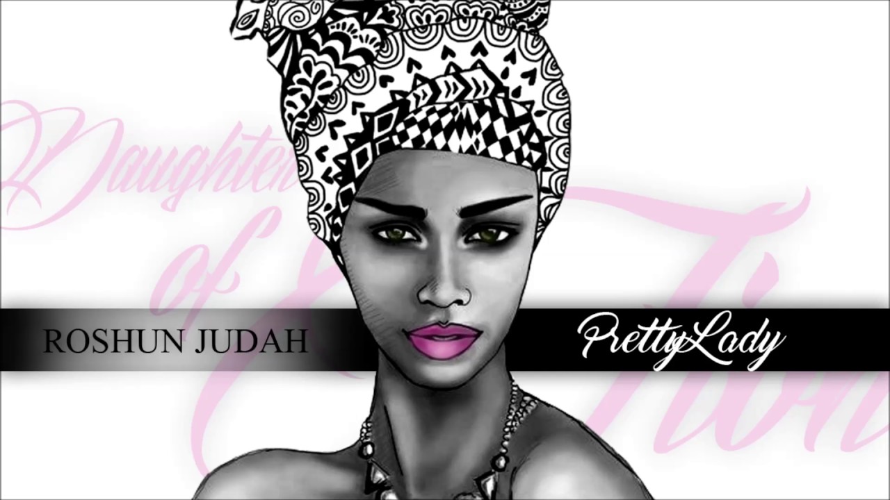 Roshun Judah  - Pretty Lady (Daughter of Zion)