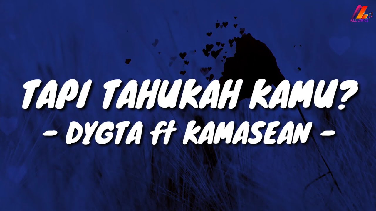 Tapi Tahukah Kamu? - Dygta ft Kamasean (Lirik with English translation)