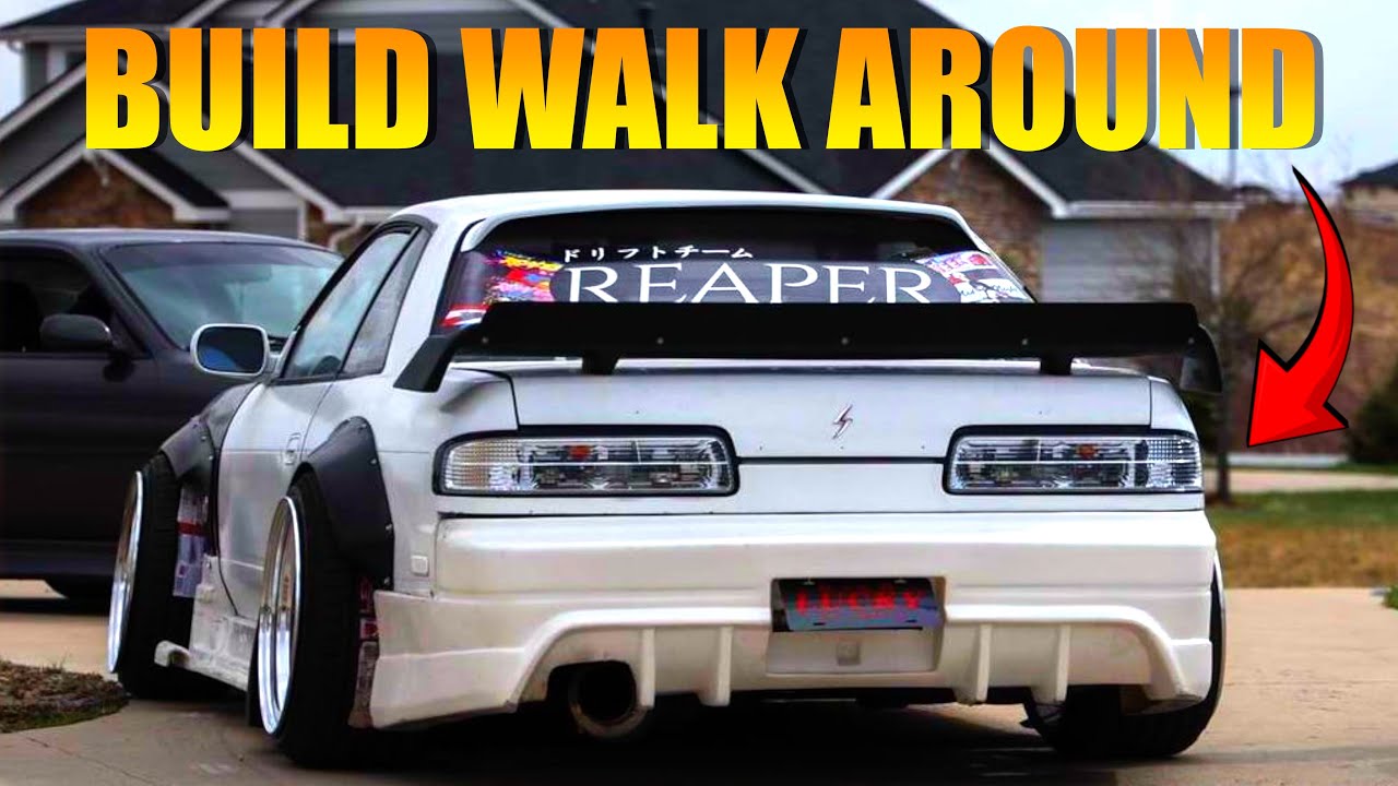 S13 Build Walk Around