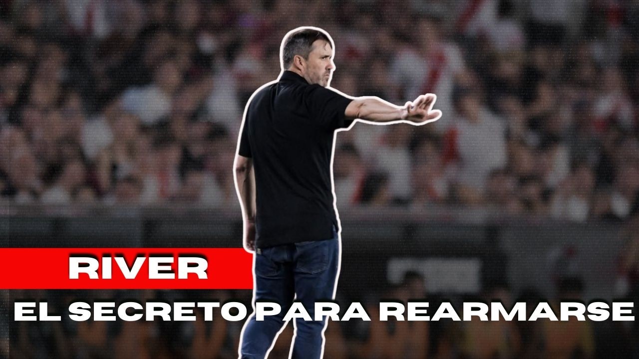 RIVER: EL SECRETO PARA REARMARSE