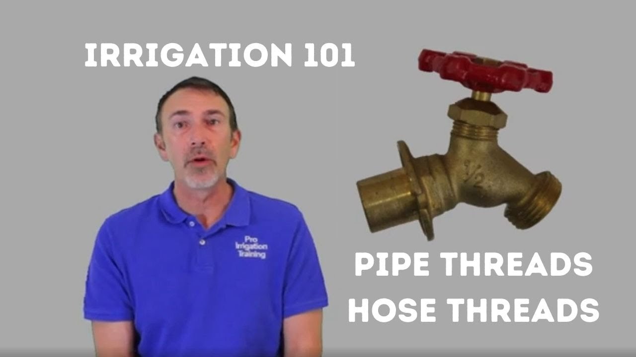 Irrigation System Pipe Threads and Hose Threads