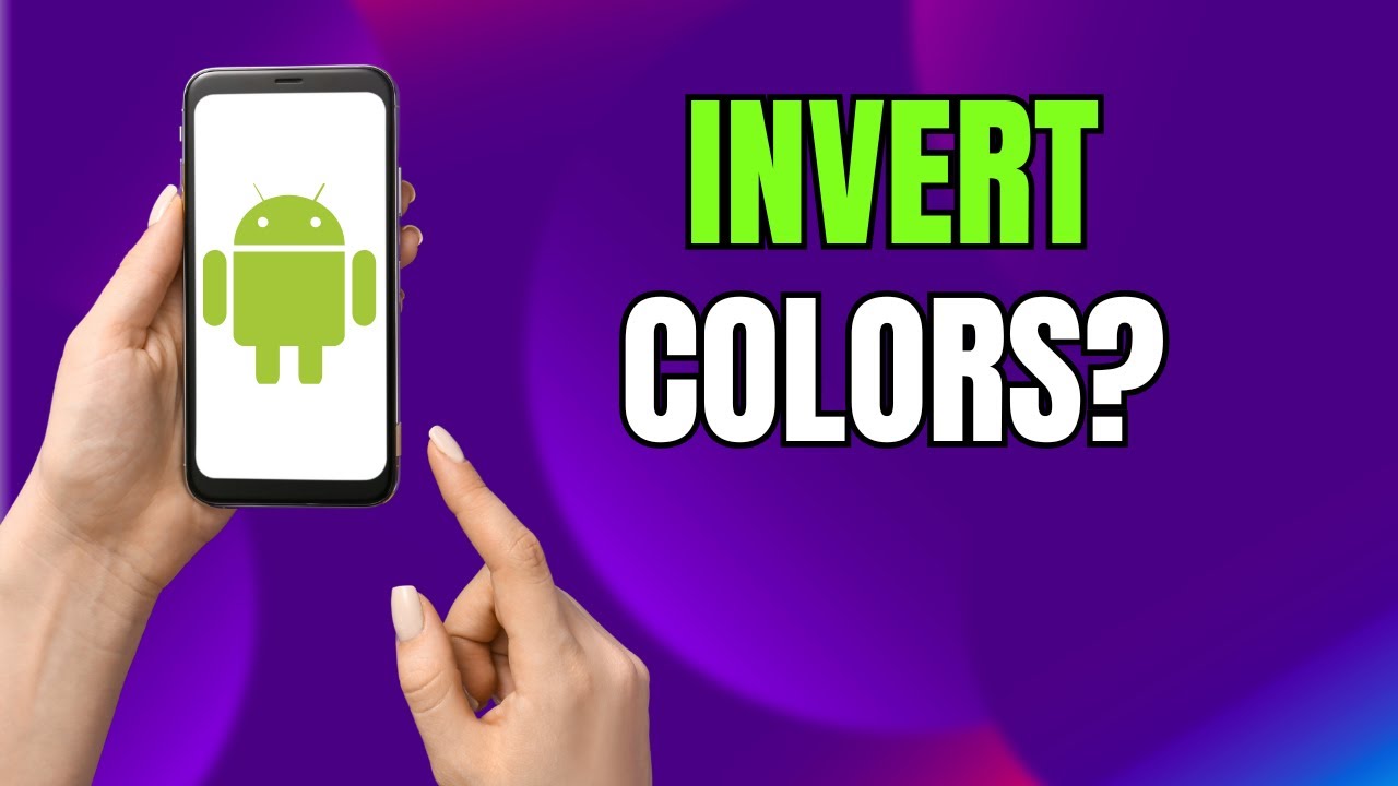 Invert Colors on Android for Better Visibility | Samsung Included