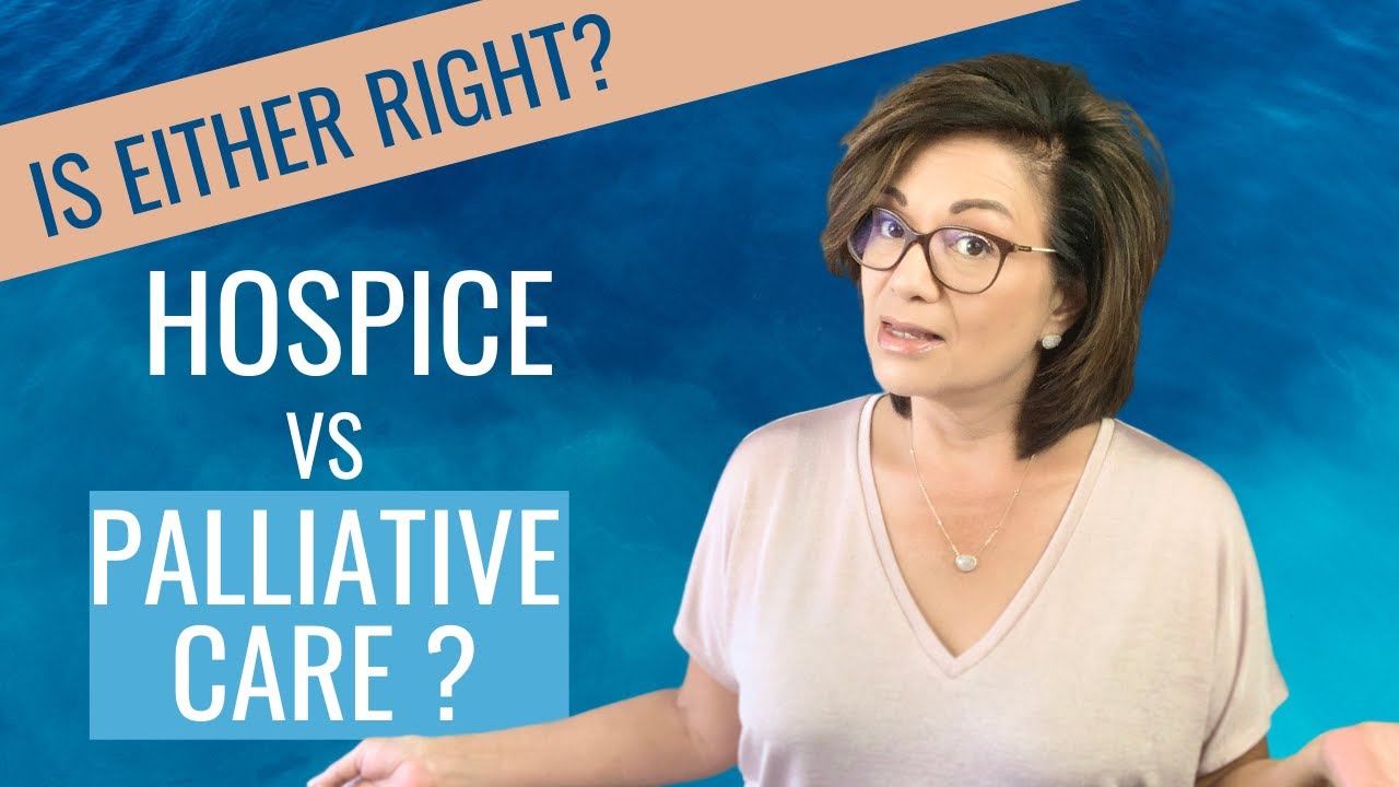 HOSPICE VS PALLIATIVE CARE - Is one right for your aging parent?