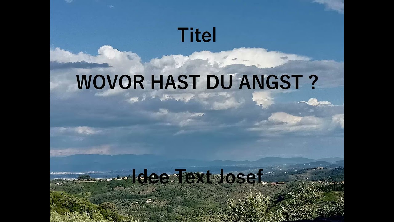 Wovor hast du Angst ?