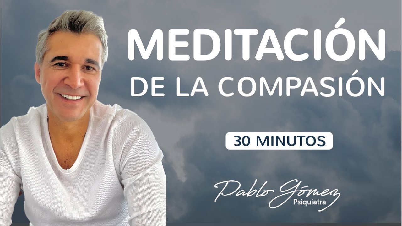Meditaci&oacute;n de la compasi&oacute;n, la puerta que conduce a la paz interior / Pablo G&oacute;mez psiquiatra.