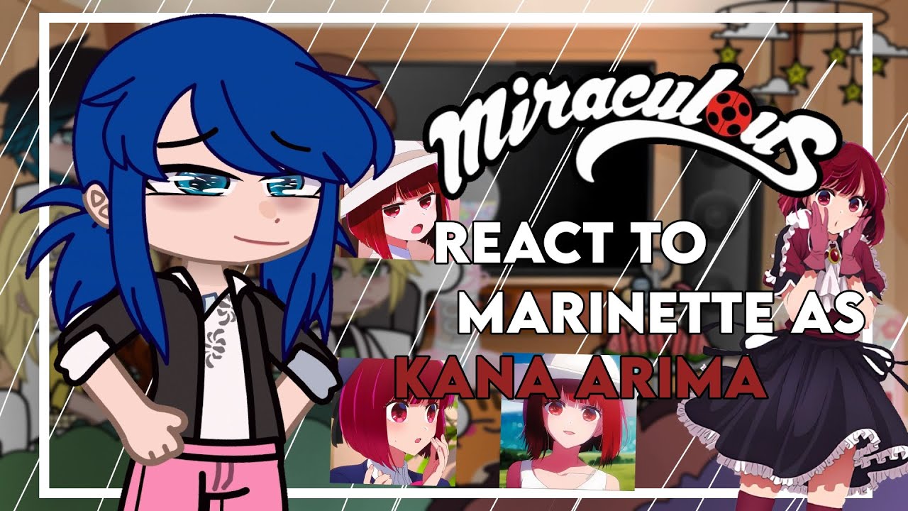Mlb react to Marinette as Kana Arima | MY AU | ORIGINAL! \\ Mlb x Onk / 1/1 🇧🇷🇺🇲