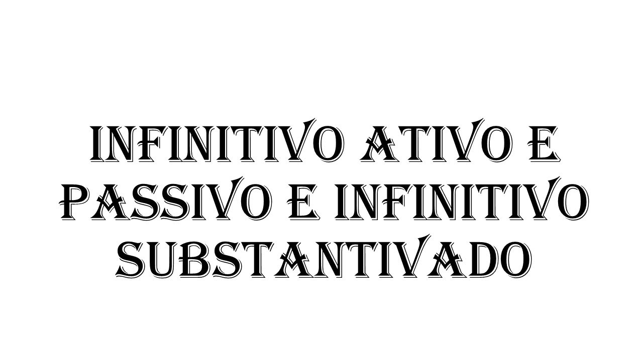 Curso de Latim - Aula 18 - Infinitivo presente, passado, futuro e substantivado