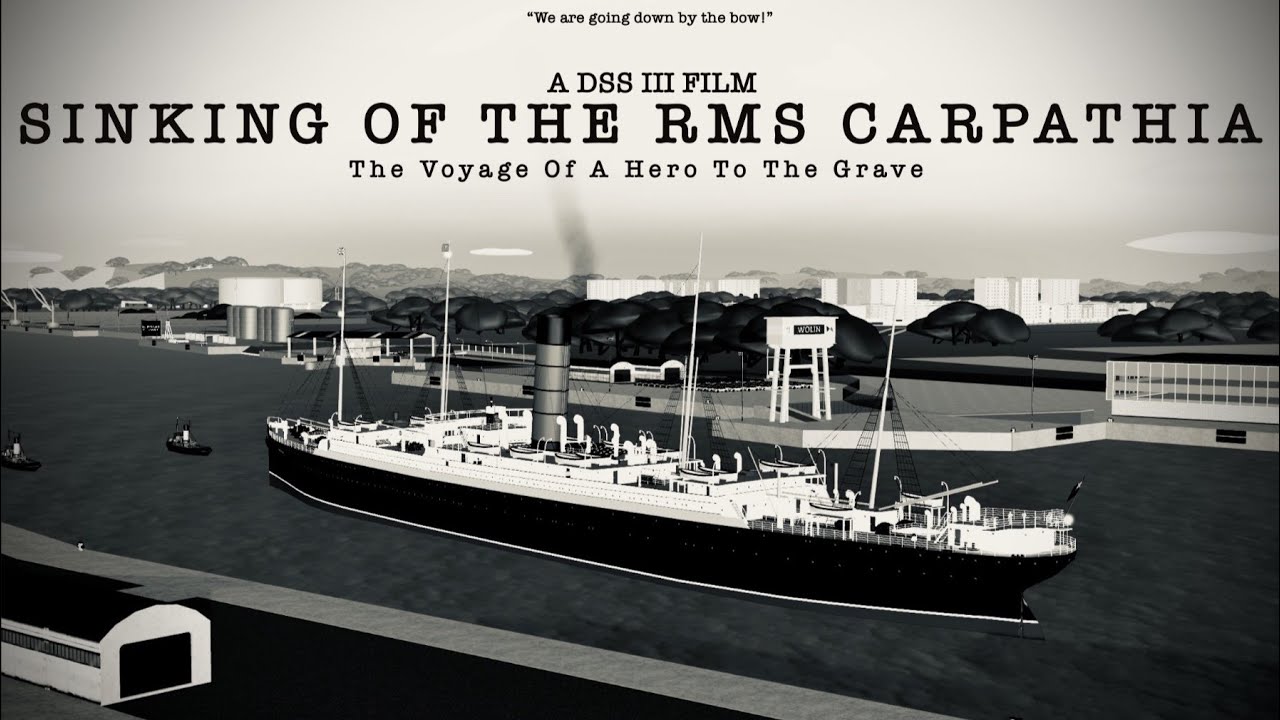 Sinking of the RMS Carpathia - A DSS III Mini Movie